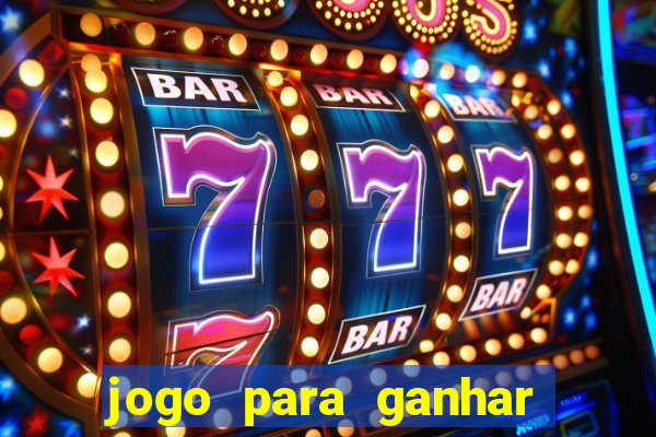 jogo para ganhar dinheiro online