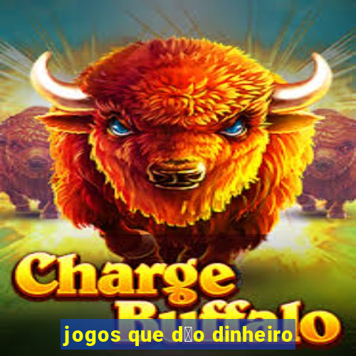 jogos que d茫o dinheiro