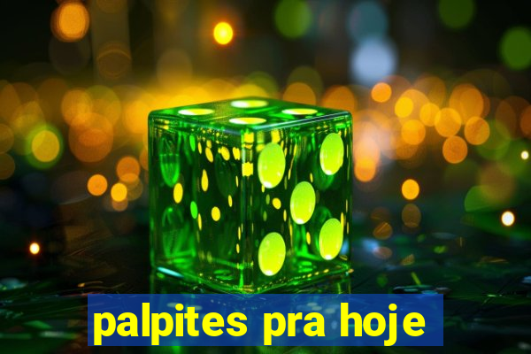 palpites pra hoje