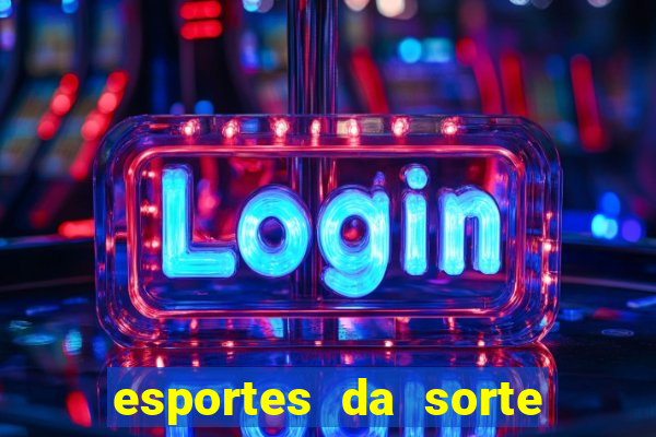 esportes da sorte como jogar