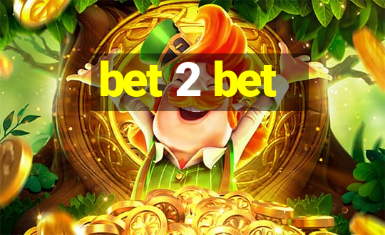 bet 2 bet