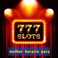 melhor horario para jogar na brabet