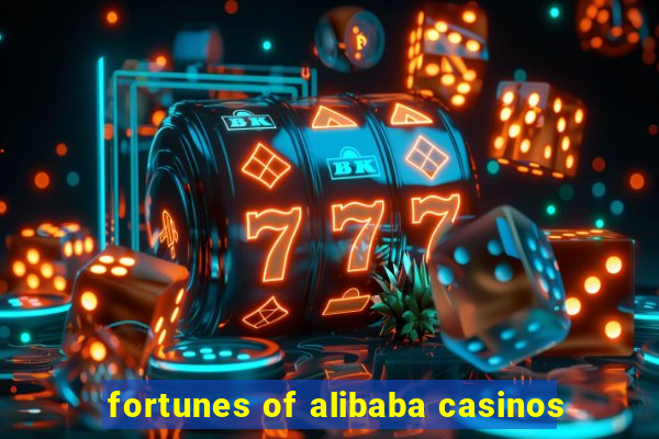 fortunes of alibaba casinos