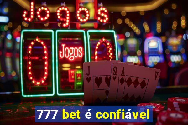 777 bet é confiável