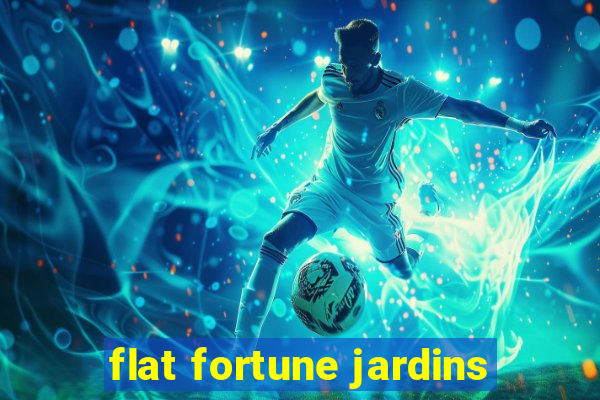 flat fortune jardins