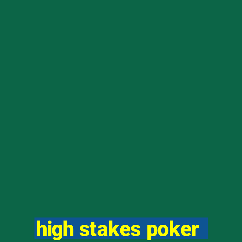 high stakes poker