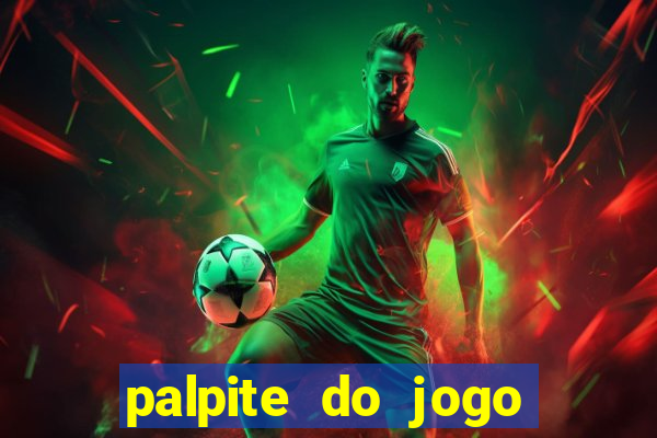 palpite do jogo aberto de hoje