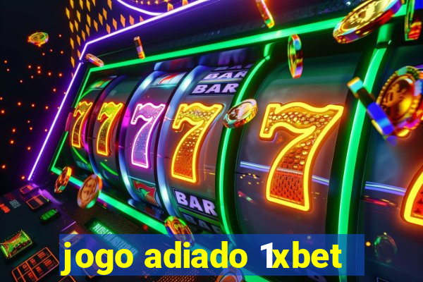 jogo adiado 1xbet