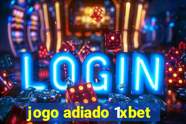 jogo adiado 1xbet