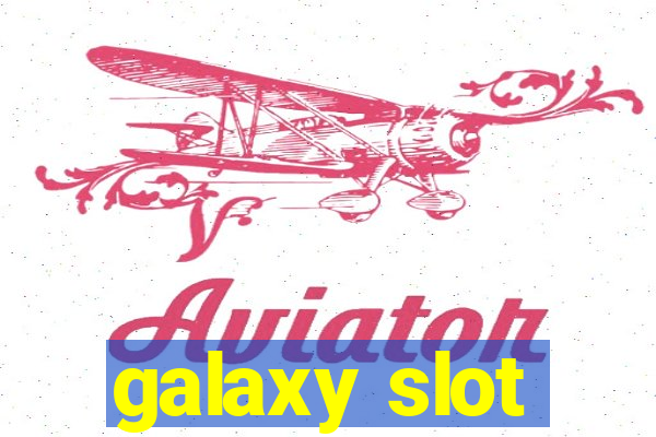 galaxy slot