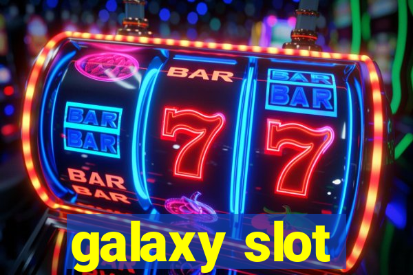 galaxy slot