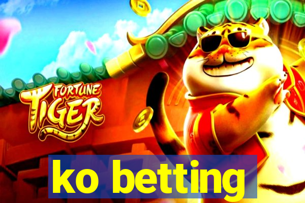 ko betting