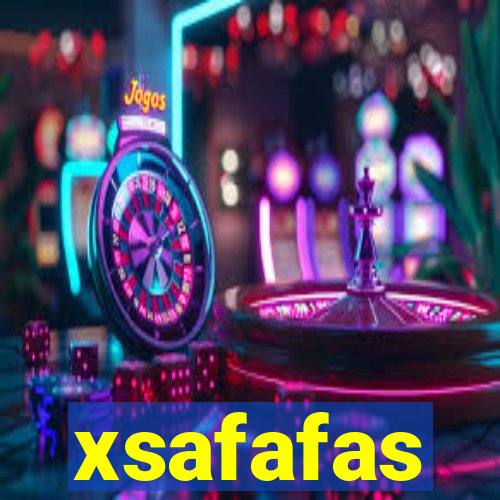 xsafafas