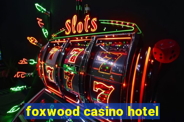 foxwood casino hotel