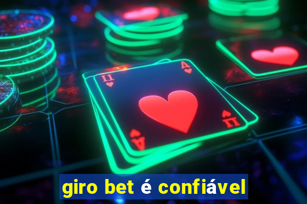 giro bet é confiável