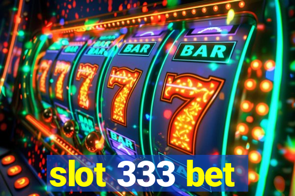 slot 333 bet