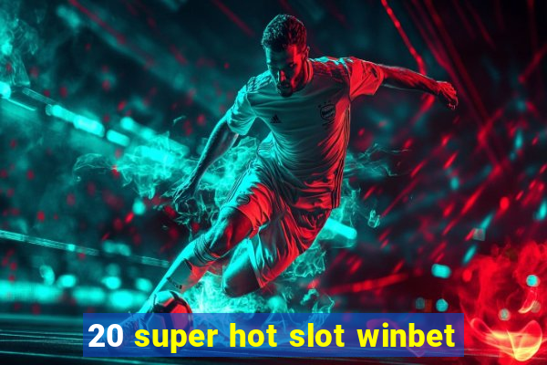 20 super hot slot winbet