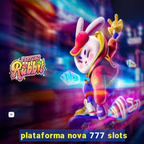 plataforma nova 777 slots