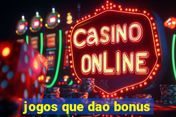 jogos que dao bonus