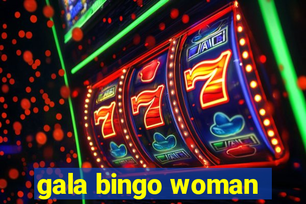 gala bingo woman