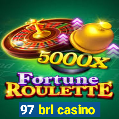 97 brl casino