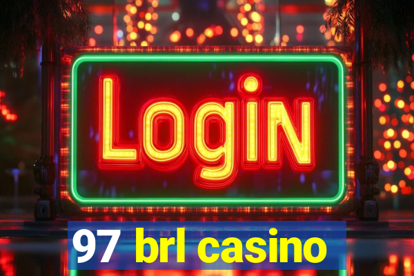 97 brl casino