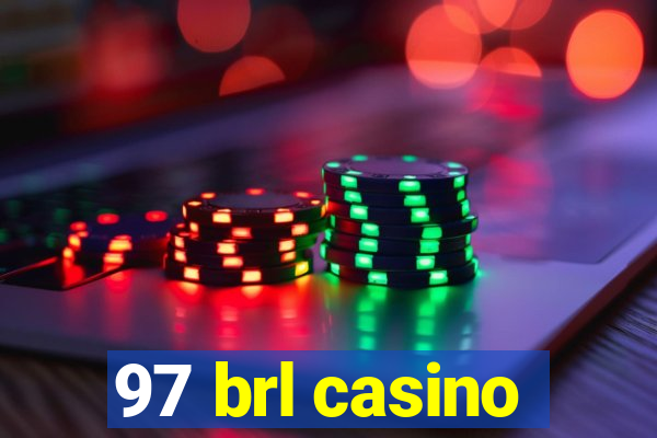 97 brl casino