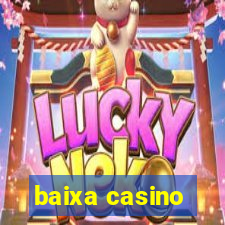 baixa casino