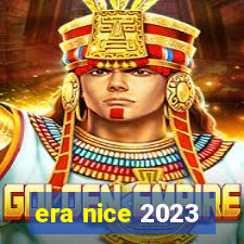 era nice 2023