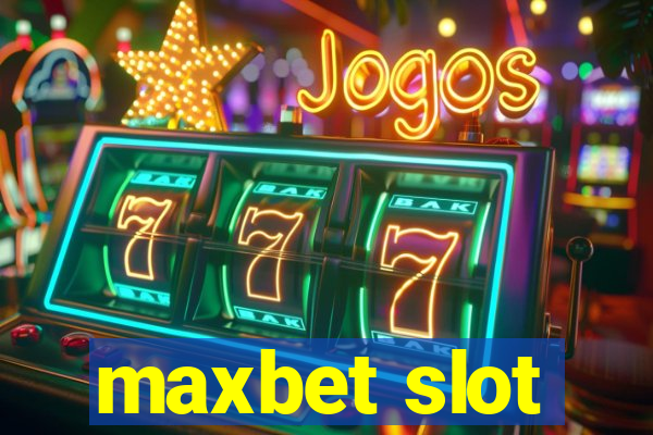 maxbet slot