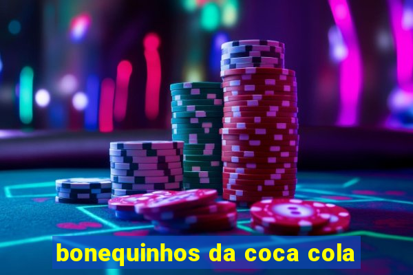 bonequinhos da coca cola