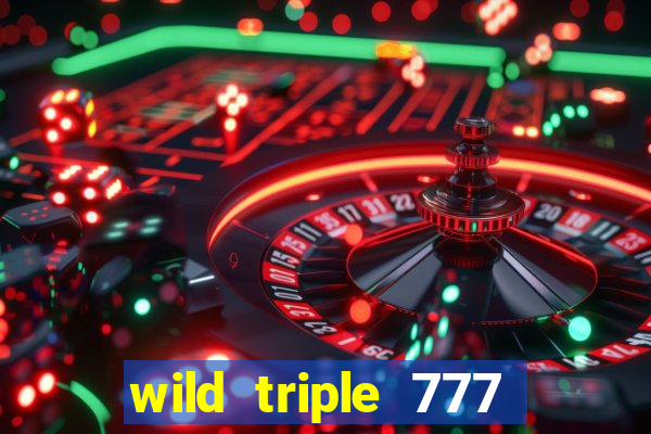 wild triple 777 slots casino