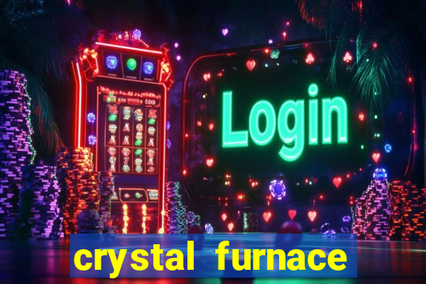 crystal furnace online slot