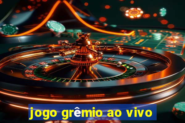 jogo grêmio ao vivo