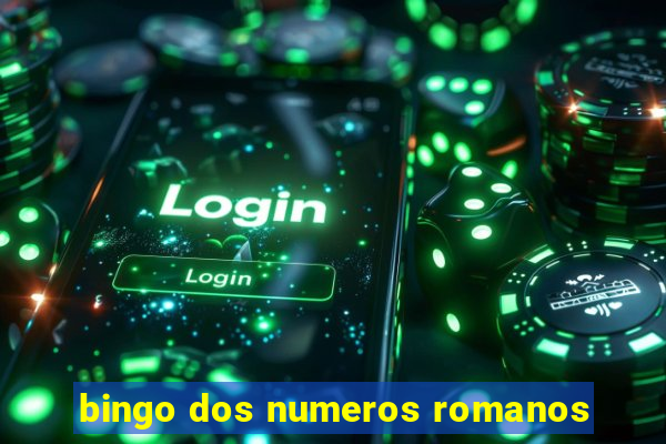 bingo dos numeros romanos