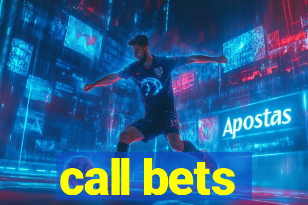 call bets