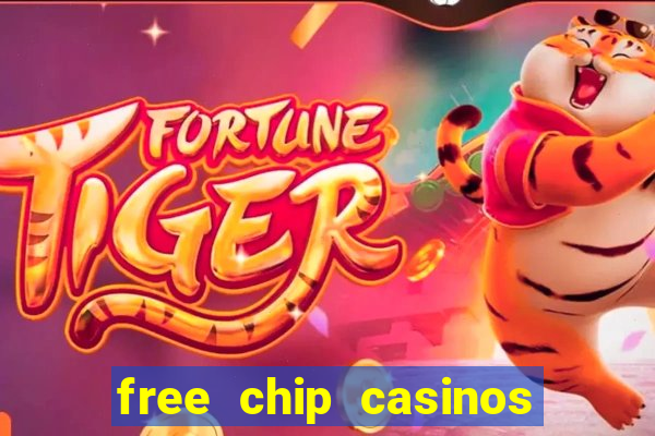 free chip casinos no deposit