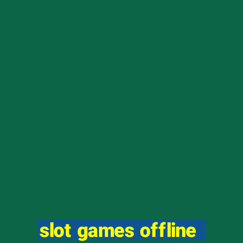 slot games offline