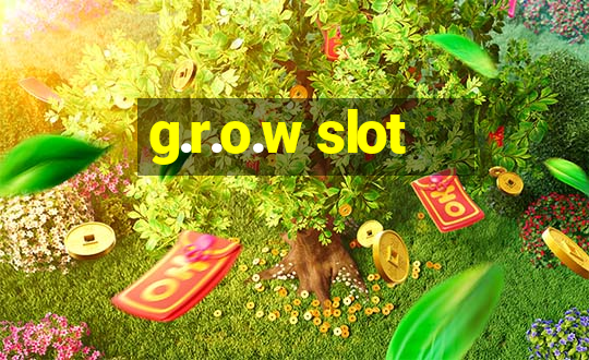 g.r.o.w slot