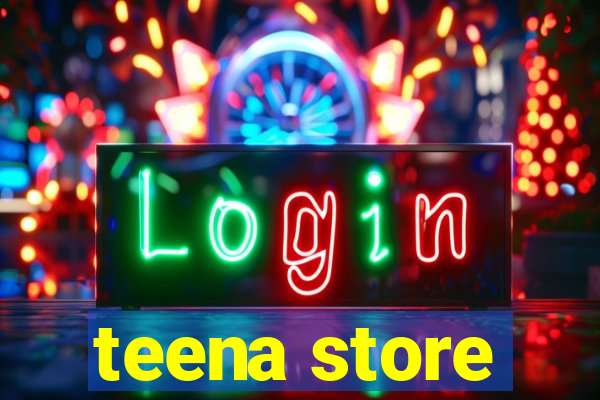 teena store