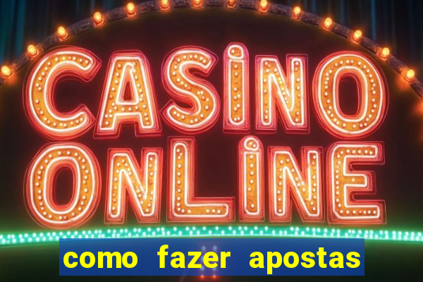 como fazer apostas no bet365