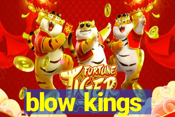 blow kings