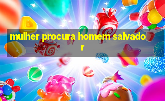 mulher procura homem salvador