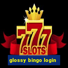 glossy bingo login