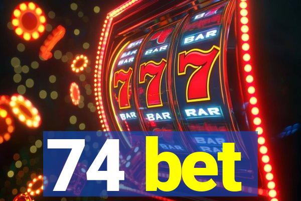 74 bet