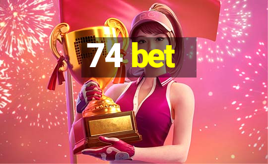 74 bet