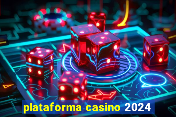 plataforma casino 2024