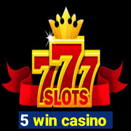 5 win casino