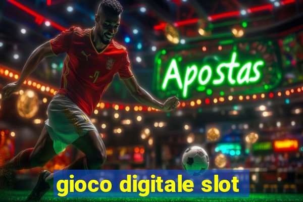 gioco digitale slot