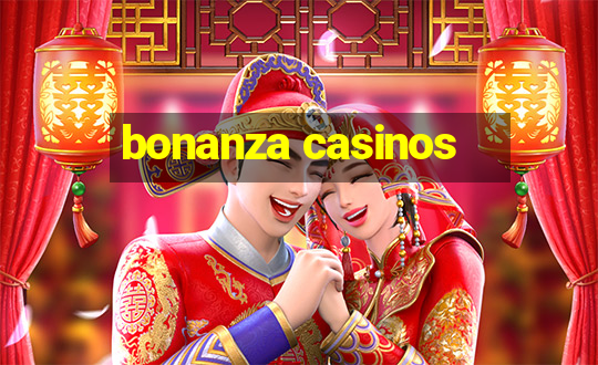 bonanza casinos